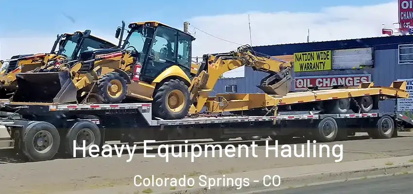  Heavy Equipment Hauling Colorado Springs - CO