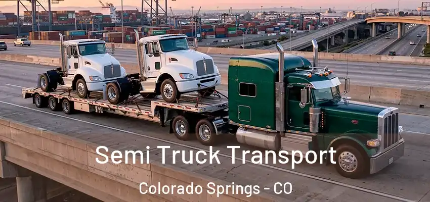 Semi Truck Transport Colorado Springs - CO