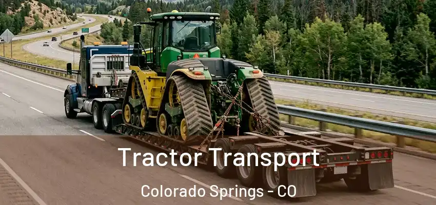Tractor Transport Colorado Springs - CO